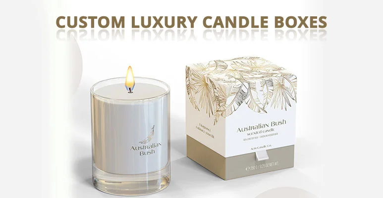 Custom Luxury Candle Boxes: Where Your Candles Get The Royal Treatment