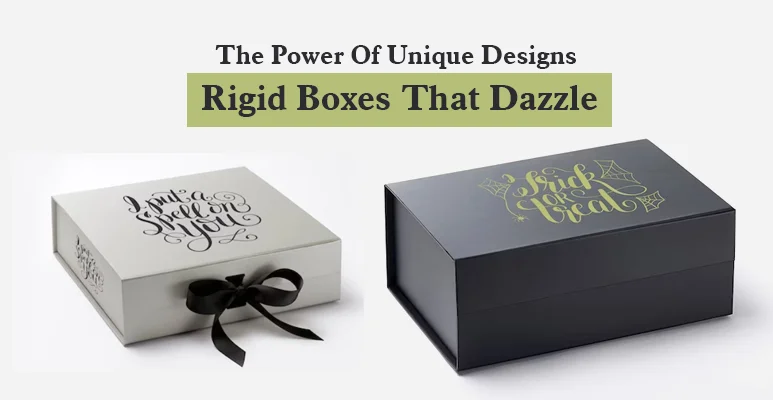 The Power Of Unique Designs: Rigid Boxes That Dazzle
