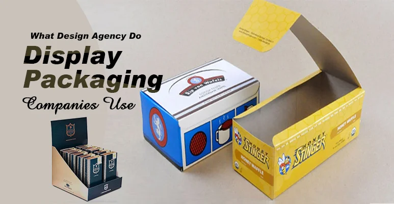 What Design Agency Do Display Packaging Companies Use?