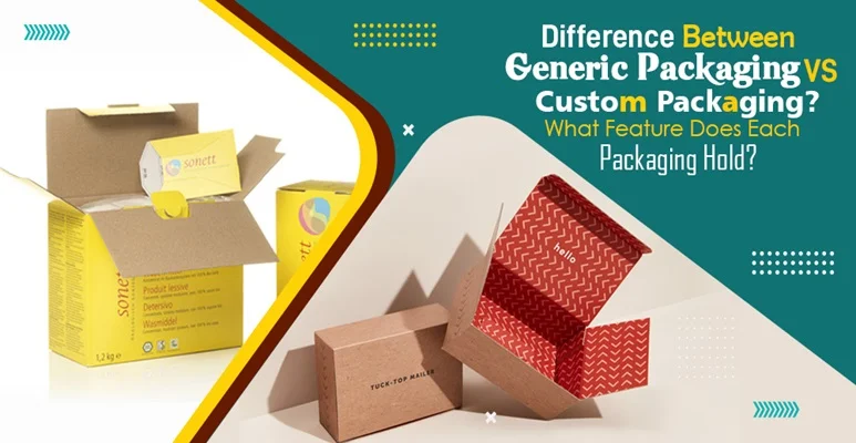 What Is The Difference Between Generic Packaging And Custom Packaging?
