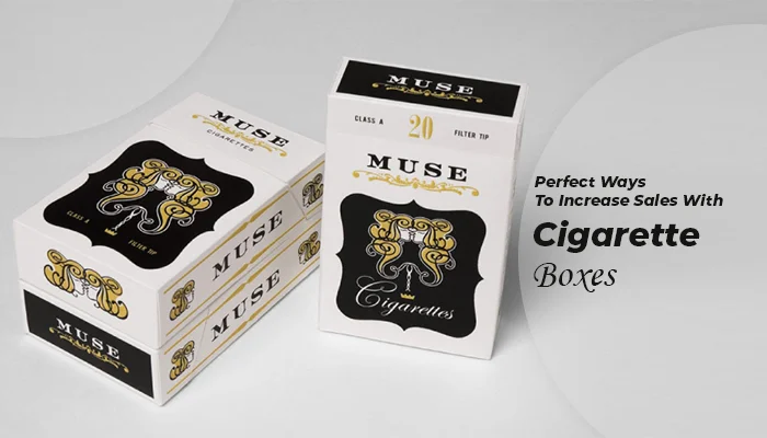 Custom Cigarette Boxes For Better Customer Action Or Reaction