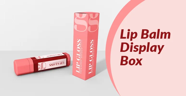 Lip Balm Display Box Template: Your Guide To Lip-smacking Success