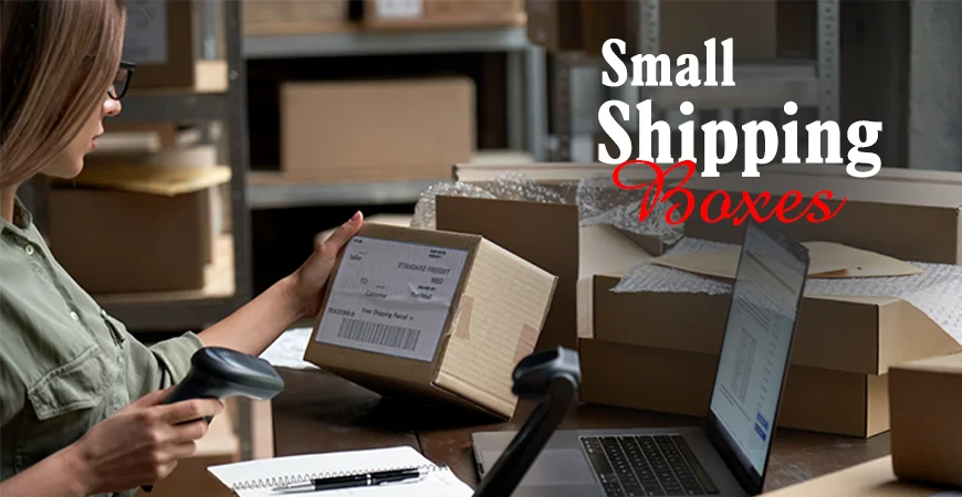 Small Shipping Boxes And Their Importance In The E-commerce Industry